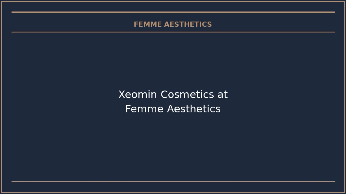 Xeomin cosmetics at Femme Aesthetics